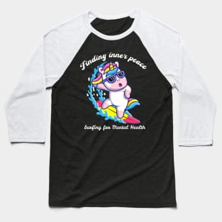 Finding Inner Peace: Surfing for Mental Health Unicorn Baseball T-Shirt